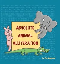bokomslag Absolute Animal Alliteration