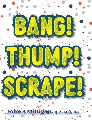 Bang! Thump! Scrape! 1