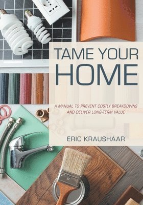 Eric Kraushaar - Tame Your Home, Häftad