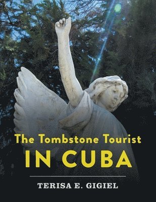 The Tombstone Tourist in Cuba 1