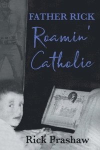 bokomslag Father Rick Roamin' Catholic