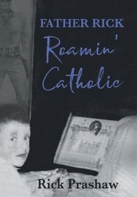 bokomslag Father Rick Roamin' Catholic