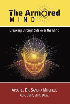 Apostle Sandra Mitchell, Apostle Dr. Sandra Mitchell - Armored Mind, Inbunden