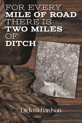 Dick Richardson - For Every Mile of Road There is Two Miles of Ditch, Häftad