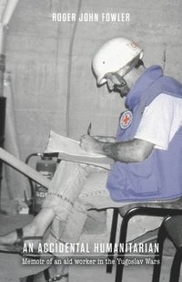 bokomslag Accidental Humanitarian