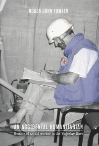bokomslag Accidental Humanitarian