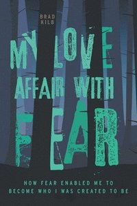 bokomslag My Love Affair with Fear