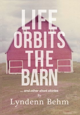 bokomslag Life Orbits The Barn