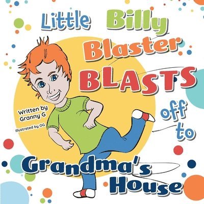 Little Billy Blaster Blasts Off to Grandma's House 1