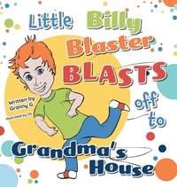 bokomslag Little Billy Blaster Blasts Off to Grandma's House