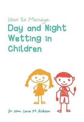 bokomslag How to Manage Day and Night Wetting in Children
