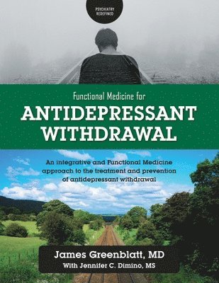 James Greenblatt, Jennifer C Dimino - Functional Medicine for Antidepressant Withdrawal, Häftad