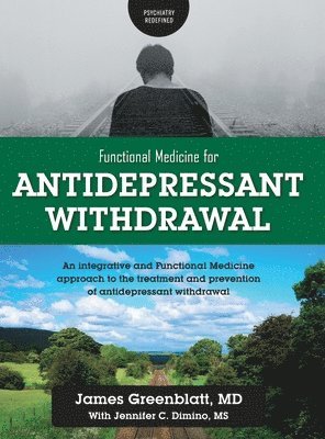 James Greenblatt, Jennifer C Dimino - Functional Medicine for Antidepressant Withdrawal, Inbunden