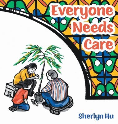 Sherlyn Hu - Everyone Needs Care, Inbunden