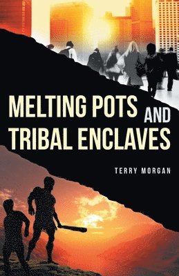 Terry Morgan - Melting Pots and Tribal Enclaves, Häftad