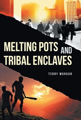 Terry Morgan - Melting Pots and Tribal Enclaves, Inbunden