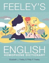 bokomslag Feeley's English Homophone Dictionary