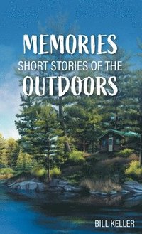 bokomslag Memories - Short Stories of the Outdoors