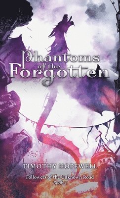 Timothy Hopewell - Phantoms of the Forgotten, Inbunden