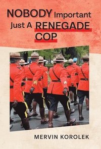 bokomslag Nobody Important Just A Renegade Cop