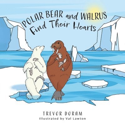 Polar Bear and Walrus Find Their Hearts 1