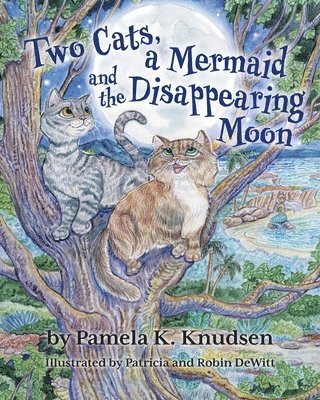 Two Cats, a Mermaid and the Disappearing Moon 1