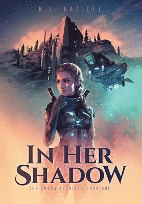 K L Hazlett, K. L. Hazlett, K.L. Hazlett - In Her Shadow, Inbunden