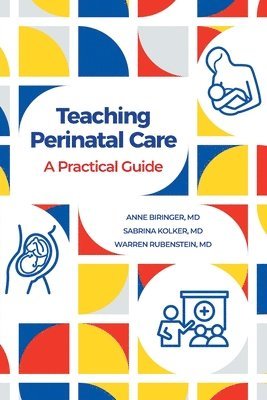 Anne Biringer, Sabrina Kolker, Warren Rubenstein - Teaching Perinatal Care, Häftad