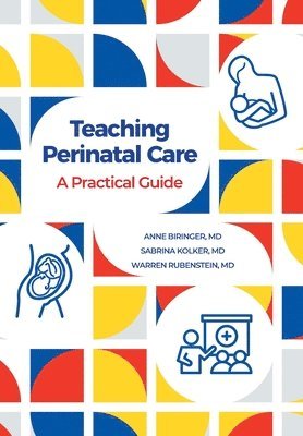 Anne Biringer, Sabrina Kolker, Warren Rubenstein - Teaching Perinatal Care, Inbunden
