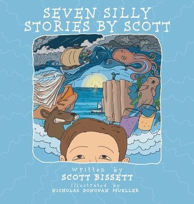Scott Bissett - Seven Silly Stories By Scott, Inbunden