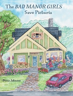 Diane Johnson - Bad Manor Girls Save Picturia, Inbunden