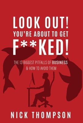 Nick Thompson - LOOK OUT! You're About to Get F**ked!, Inbunden