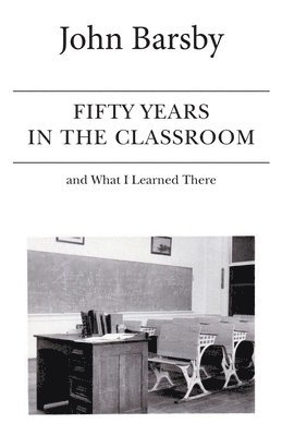 Fifty Years in the Classroom and What I Learned There 1