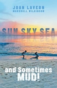 bokomslag Sun, Sky, Sea, and Sometimes Mud!