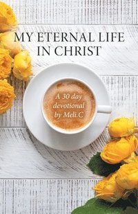 bokomslag My Eternal Life in Christ