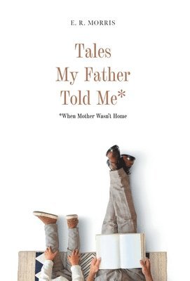 Tales My Father Told Me* 1