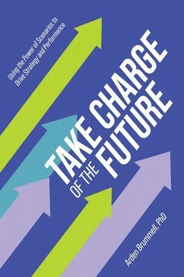 Arden Brummell - Take Charge of the Future, Inbunden