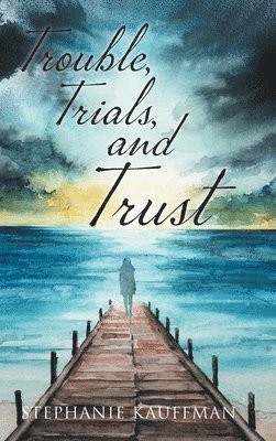 bokomslag Trouble, Trials, and Trust