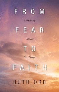 bokomslag From Fear To Faith