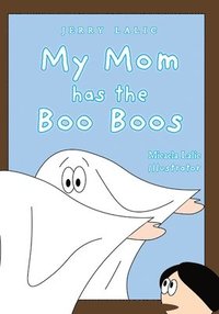 bokomslag My Mom has the Boo Boos