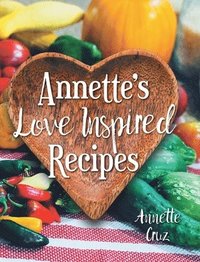 bokomslag Annette's Love Inspired Recipes