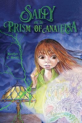 Heather C Smith, Heather C. Smith, Christopher Smith - Sally and the Prism of Analeisa, Häftad
