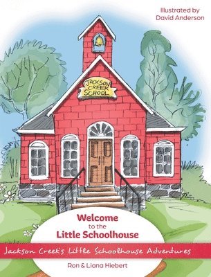 Ron Hiebert, Liana Hiebert - Welcome to the Little Schoolhouse, Inbunden