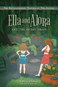 bokomslag Ella and Alora and The Secret Drain