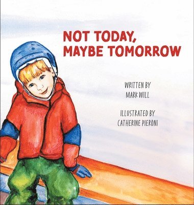 Mark Will - Not Today, Maybe Tomorrow, Inbunden