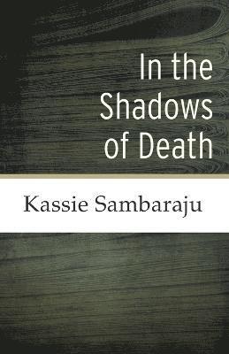 Kassie Sambaraju - In the Shadows of Death, Häftad