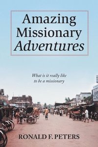 bokomslag Amazing Missionary Adventures