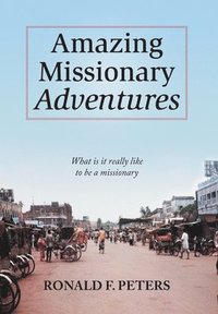 bokomslag Amazing Missionary Adventures