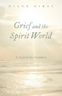 bokomslag Grief and the Spirit World