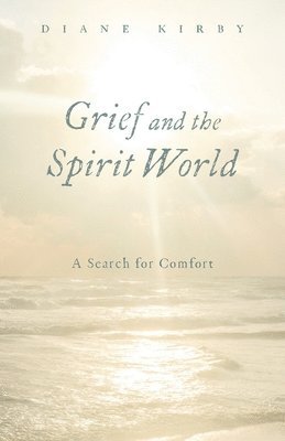 bokomslag Grief and the Spirit World